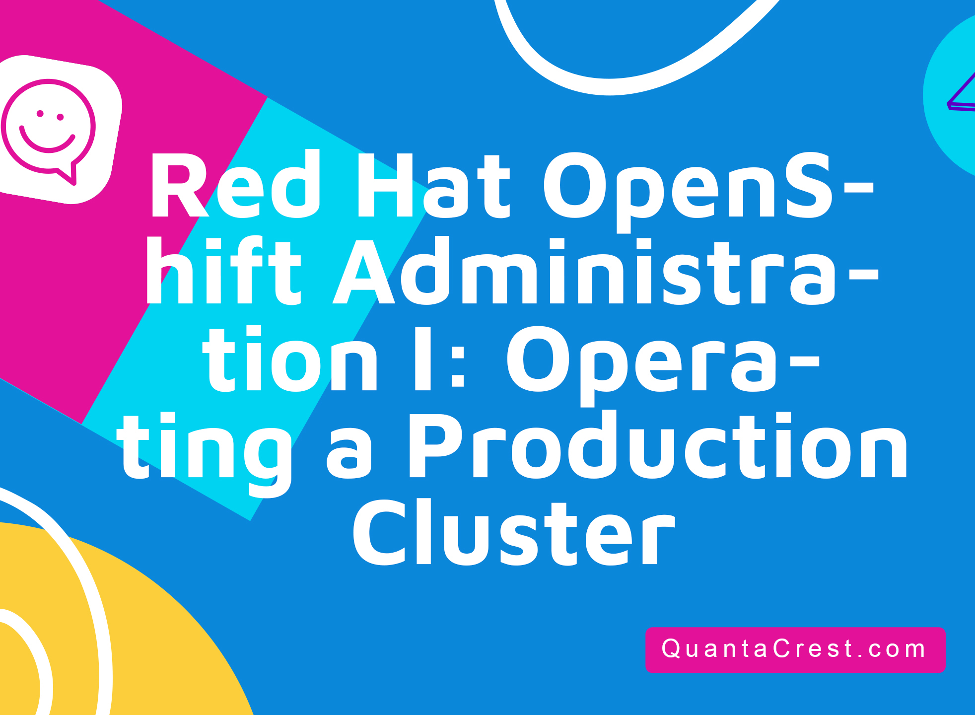 Red Hat OpenShift Administration I: Operating a Production Cluster